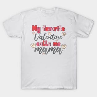 Valentine Day Mama Retro My Favorite Valentine Calls Me Mama T-Shirt